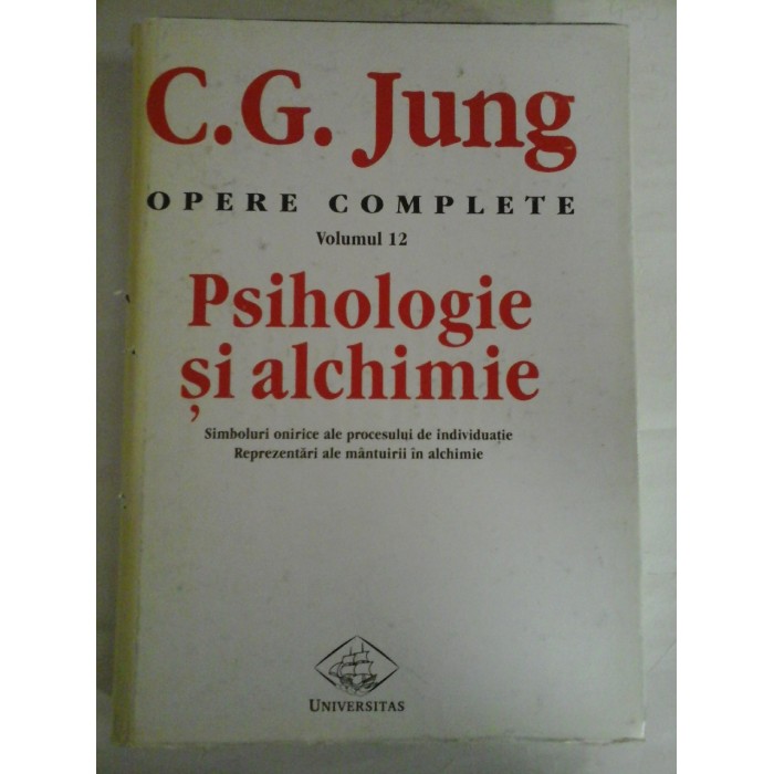 PSIHOLOGIE  SI  ALCHIMIE  Opere  complete volumul 12  -  C.G. JUNG 